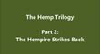 The Hemp Trilogy Part 2 - Hempire Strikes Back